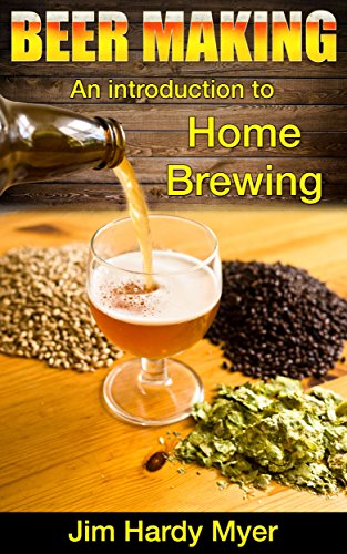 Beer: Beer Making: An Introduction To Home Brewing (home brew, brewery, craft beer, beer recipes, lager, beer making, homebrew) Kindle Edition