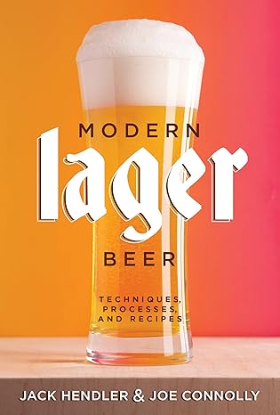 Modern Lager Beer: Techniques, Processess and Recipes Kindle Edition