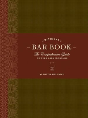 The Ultimate Bar Book: The Comprehensive Guide to Over 1,000 Cocktails